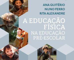 PRESENCIAL: PR157 - Educação Física na educação pré-escolar – propostas de integração e operacionalização