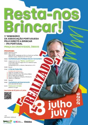 1º Seminário da Associação Portuguesa pelo Direito a Brincar - Resta-nos Brincar!