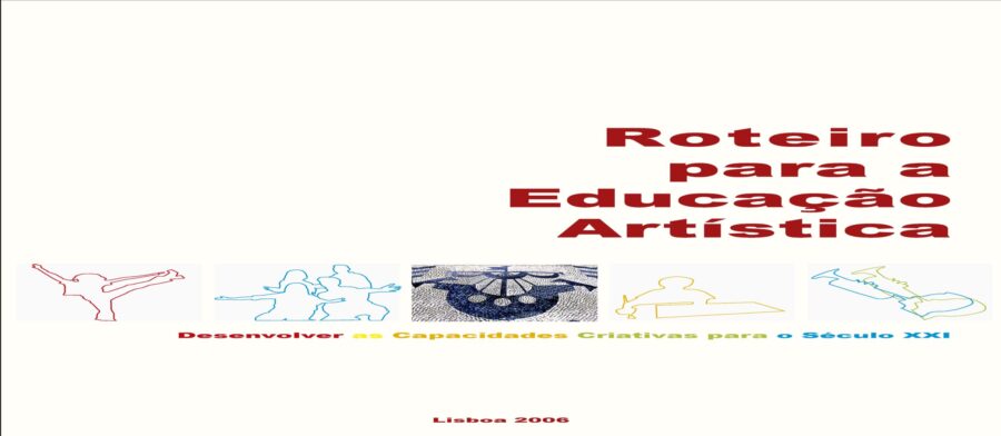 Roteiro para a Educação Artística - Desenvolver as capacidadas criativas para ao século XXI - UNESCO (2006)
